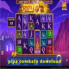 pipa combate download